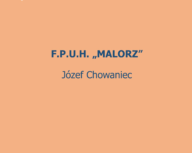 Firma Produkcyjno-Usługowo-Handlowa MALORZ Józef Chowaniec