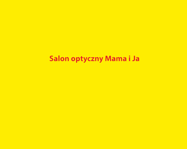 Salon optyczny Mama i Ja