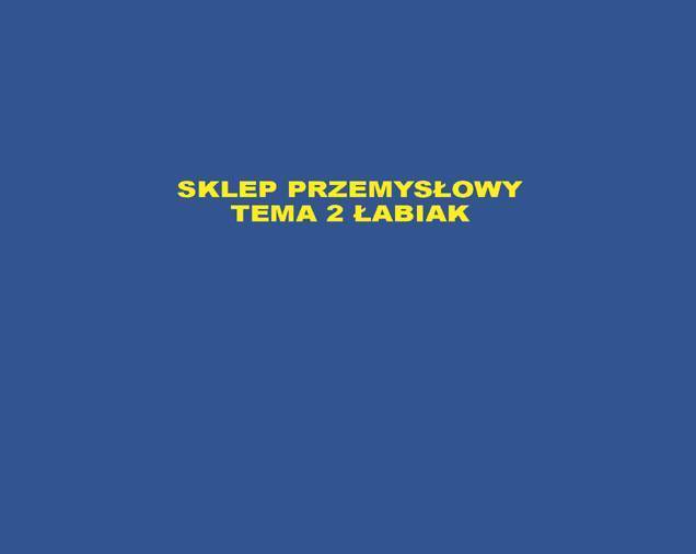 Sklep Przemysłowy Tema 2 Łabiak