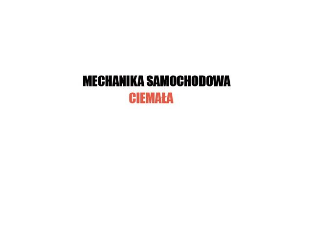 Mechanika Samochodowa CIEMAŁA