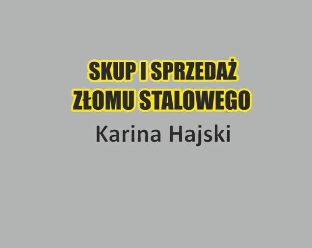 Skup i Sprzedaż Złomu Stalowego Karina Hajski