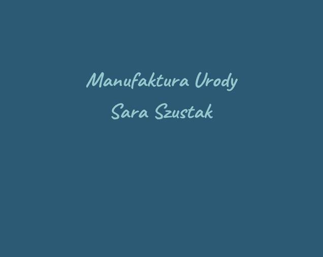 Manufaktura Urody Sara Szustak