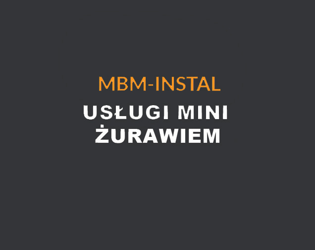MBM-INSTAL – usługi mini żurawiem
