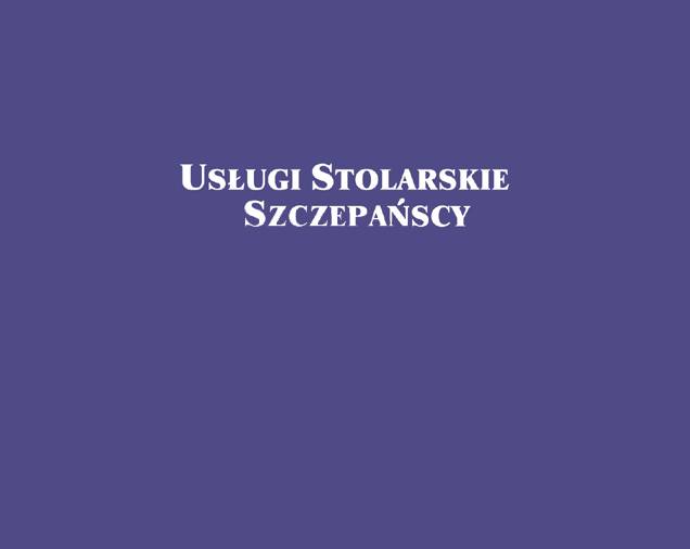 USŁUGI STOLARSKIE SZCZEPAŃSCY