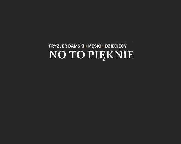 No To Pięknie – Salon Fryzjerski